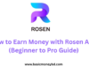 How to Earn Money with Rosen App (Beginner to Pro Guide)